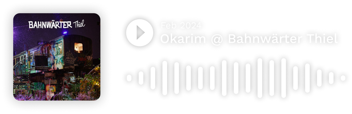 Okarim @ Bahnwärter Thiel